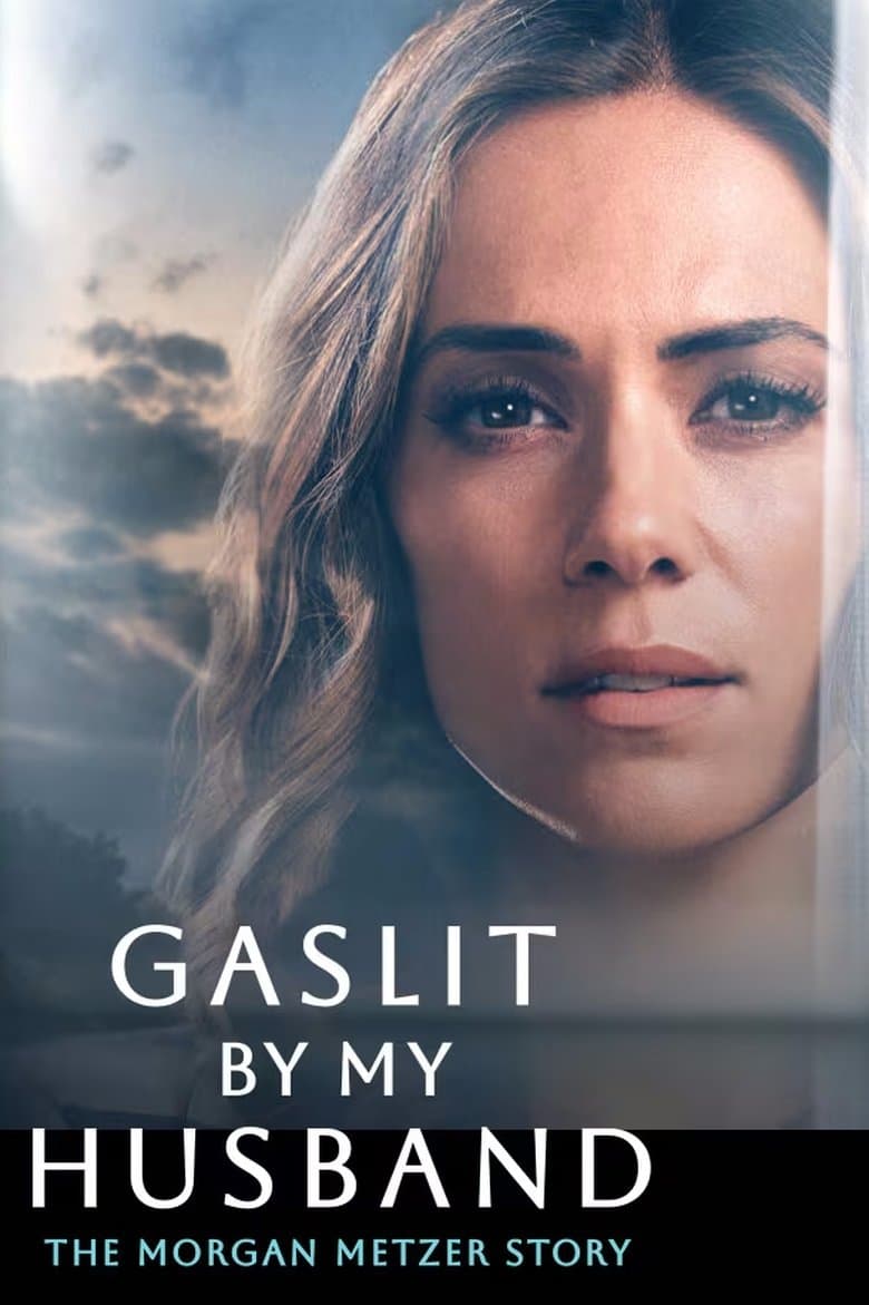 Gaslit by My Husband: The Morgan Metzer Story / Манипулирана от съпруга си: Историята на Морган Метцер (2024)